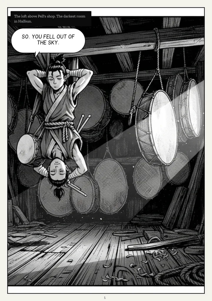 Page 1 of 18. Panel 1: The drying loft above the drum shop: low beams, drumskins hanging like sails, one shuttered window leaking a single gold line of light. Vela sits cross-legged in the darkest corner, goggles off, a thick battered notebook open on her knees. Tam hangs upside down from a beam, bored. Caption (narration): "The loft above Pell's shop. The darkest room in Halfsun." Tam says: "So. You fell out of the sky."